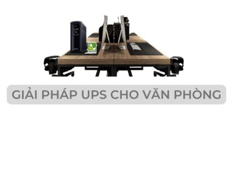 GIAI PHAP UPS CHO VĂN PHONG